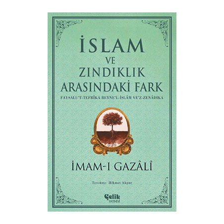 İslam ve Zındıklık Arasındaki Fark - Faysalu’t-Tefrîka Beyne’l-İslâm ve’z-Zenâdıka - İmam Gazali